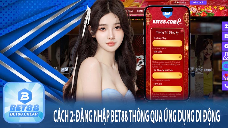 Cách 2: Đăng nhập bet88 thông qua ứng dụng di động 