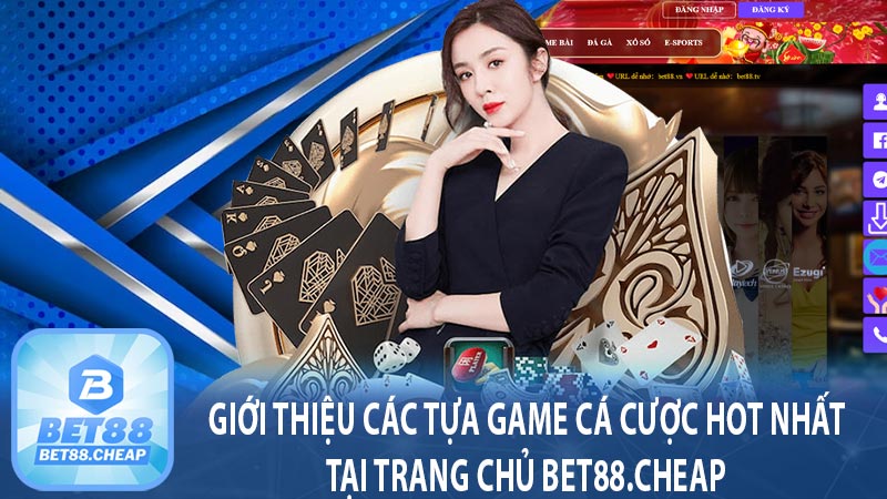 Giới thiệu các tựa game cá cược hot nhất tại trang chủ bet88.cheap 