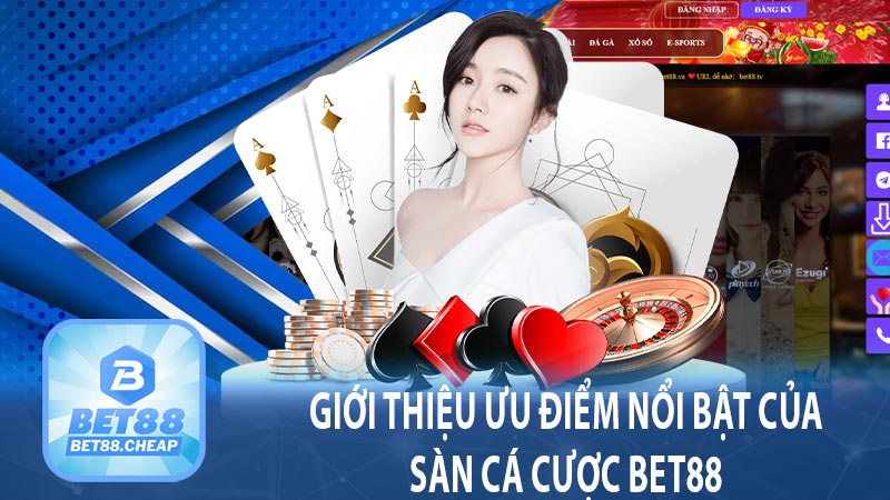 Giới thiệu ưu điểm nổi bật của sàn cá cược bet88 