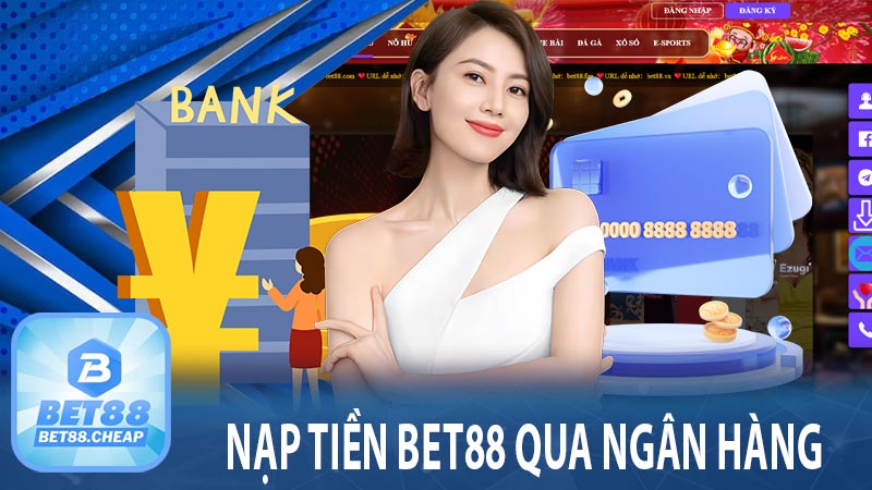 Nạp tiền BET88 qua ngân hàng